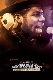 ReMastered - Quem Matou Jam Master Jay?